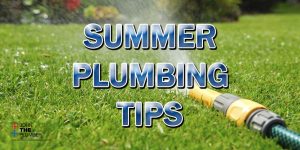 Summer Plumbing Tips