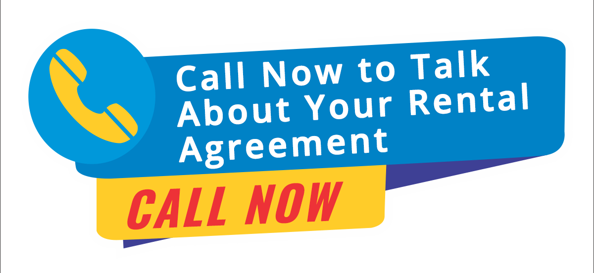 Call now to talk about your rental agreement